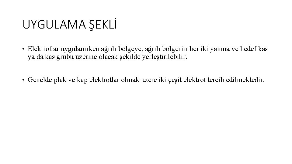 UYGULAMA ŞEKLİ • Elektrotlar uygulanırken ağrılı bölgeye, ağrılı bölgenin her iki yanına ve hedef