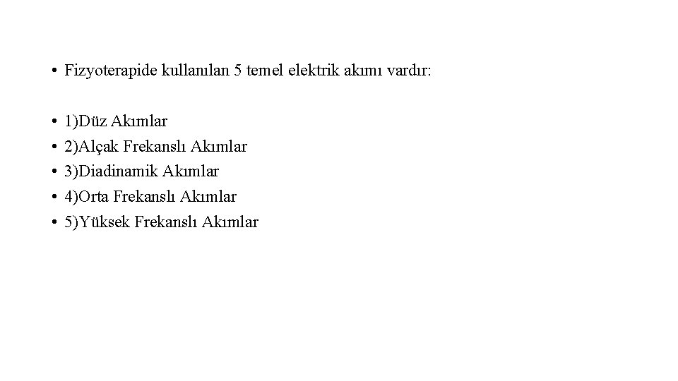  • Fizyoterapide kullanılan 5 temel elektrik akımı vardır: • • • 1)Düz Akımlar