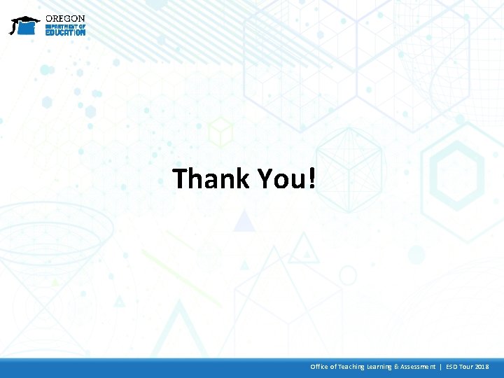 Thank You! Office of Teaching Learning & Assessment | ESD Tour 2018 