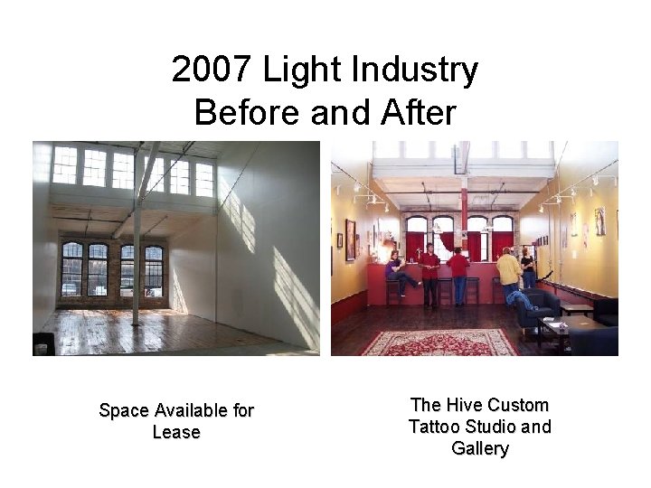 2007 Light Industry Before and After Space Available for Lease The Hive Custom Tattoo