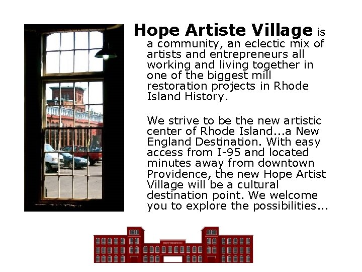 Hope Artiste Village is a community, an eclectic mix of artists and entrepreneurs all