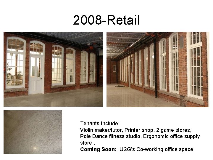 2008 -Retail Tenants Include: Violin maker/tutor, Printer shop, 2 game stores, Pole Dance fitness