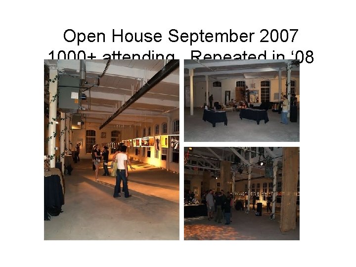 Open House September 2007 1000+ attending. Repeated in ‘ 08 