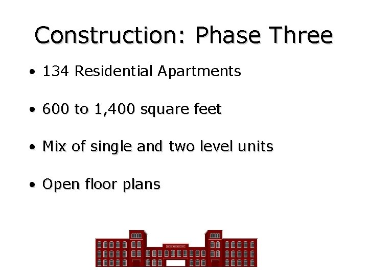 Construction: Phase Three • 134 Residential Apartments • 600 to 1, 400 square feet