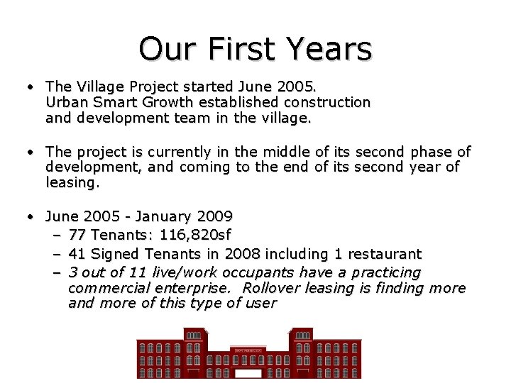 Our First Years • The Village Project started June 2005. Urban Smart Growth established