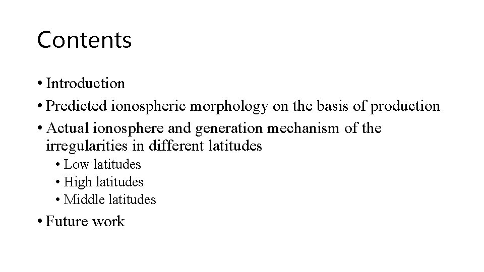 Contents • Introduction • Predicted ionospheric morphology on the basis of production • Actual Contents • Introduction • Predicted ionospheric morphology on the basis of production • Actual