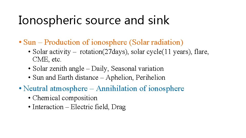 Ionospheric source and sink • Sun – Production of ionosphere (Solar radiation) • Solar Ionospheric source and sink • Sun – Production of ionosphere (Solar radiation) • Solar