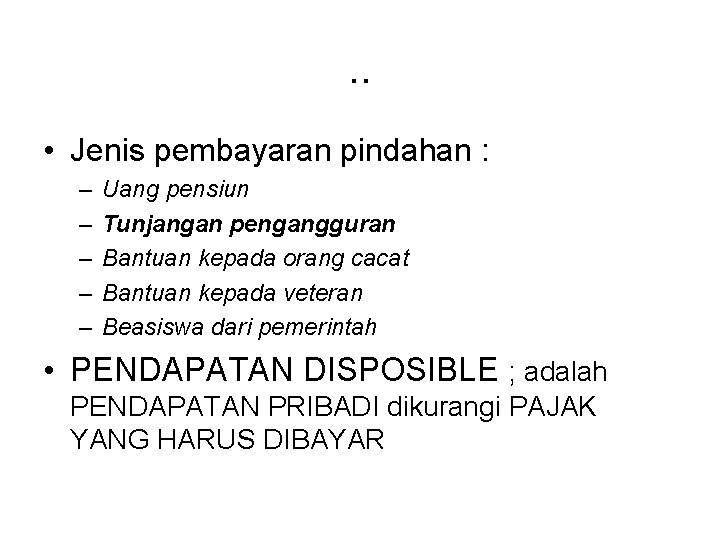 . . • Jenis pembayaran pindahan : – – – Uang pensiun Tunjangan pengangguran