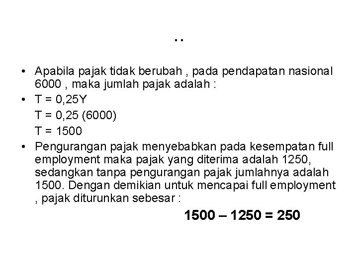 . . • Apabila pajak tidak berubah , pada pendapatan nasional 6000 , maka