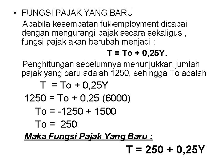  • FUNGSI PAJAK YANG BARU Apabila kesempatan full employment dicapai dengan mengurangi pajak