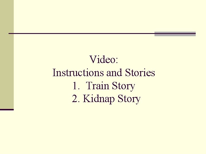 Video: Instructions and Stories 1. Train Story 2. Kidnap Story 