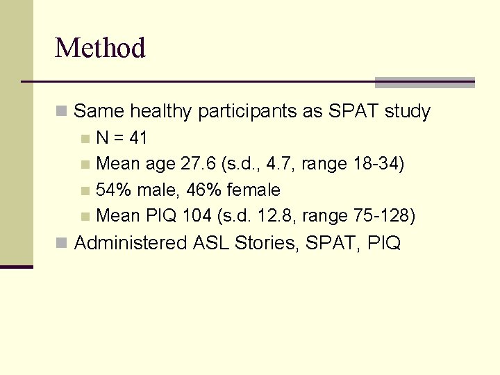 Method n Same healthy participants as SPAT study n N = 41 n Mean