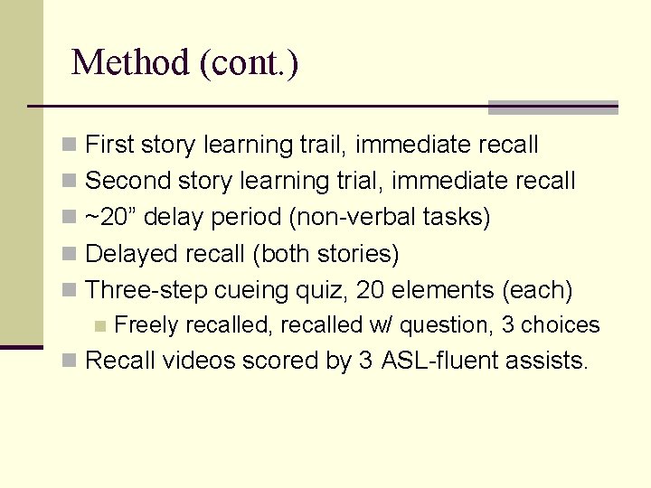 Method (cont. ) n First story learning trail, immediate recall n Second story learning