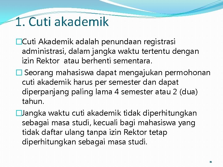 1. Cuti akademik �Cuti Akademik adalah penundaan registrasi administrasi, dalam jangka waktu tertentu dengan