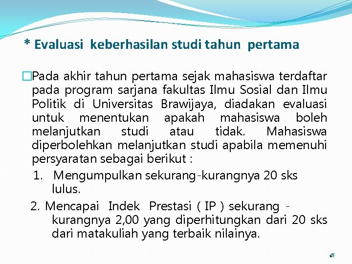 * Evaluasi keberhasilan studi tahun pertama �Pada akhir tahun pertama sejak mahasiswa terdaftar pada