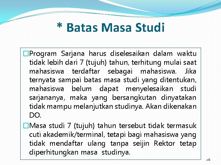 * Batas Masa Studi �Program Sarjana harus diselesaikan dalam waktu tidak lebih dari 7