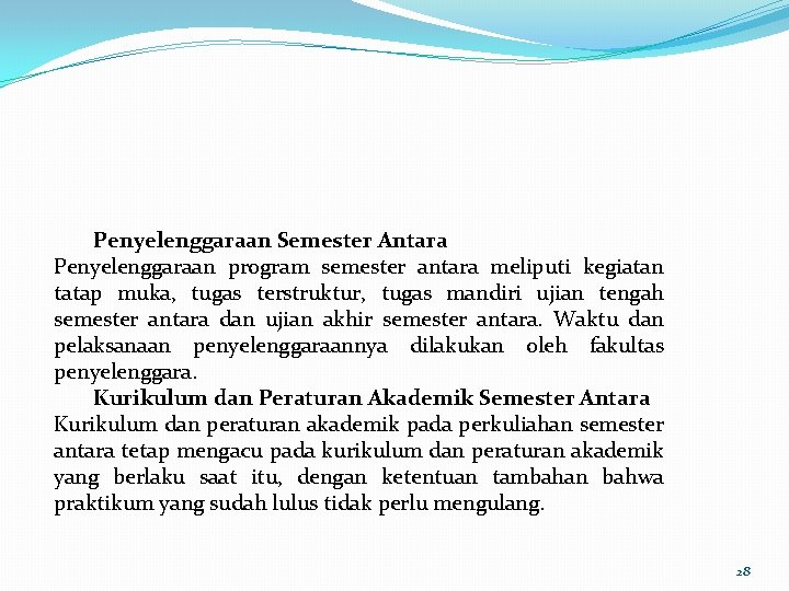 Penyelenggaraan Semester Antara Penyelenggaraan program semester antara meliputi kegiatan tatap muka, tugas terstruktur, tugas