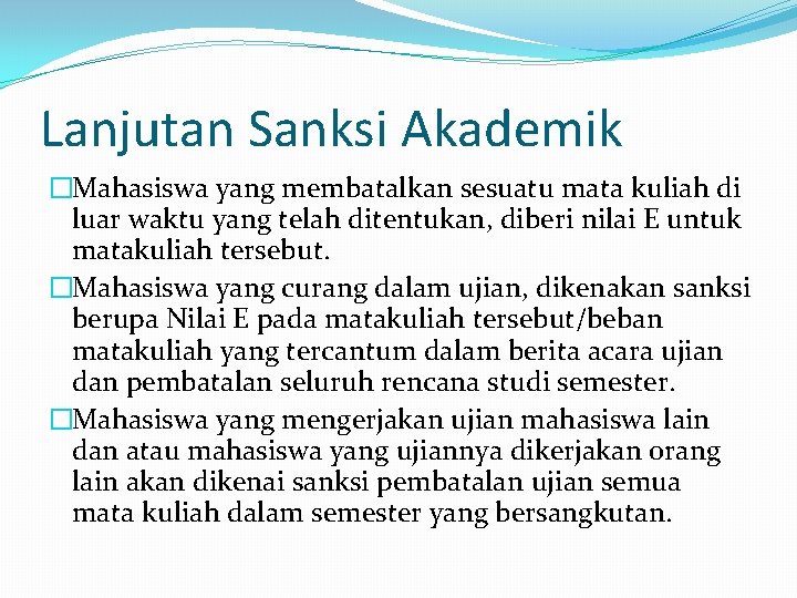 Lanjutan Sanksi Akademik �Mahasiswa yang membatalkan sesuatu mata kuliah di luar waktu yang telah