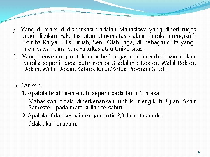 3. Yang di maksud dispensasi : adalah Mahasiswa yang diberi tugas atau diizikan Fakultas