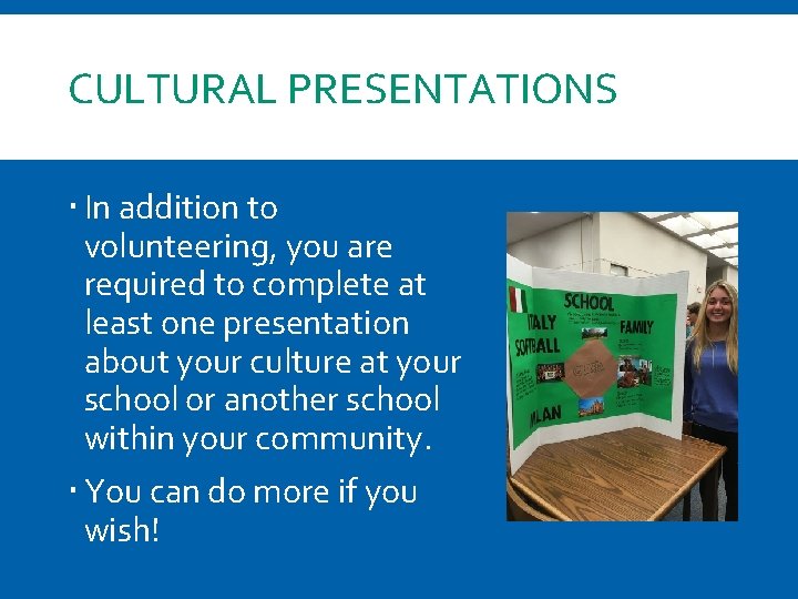 CULTURAL PRESENTATIONS In addition to volunteering, you are required to complete at least one