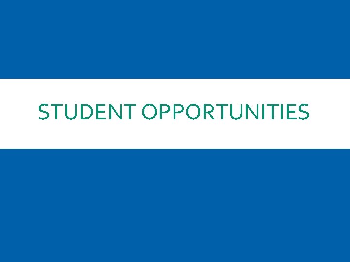 STUDENT OPPORTUNITIES 