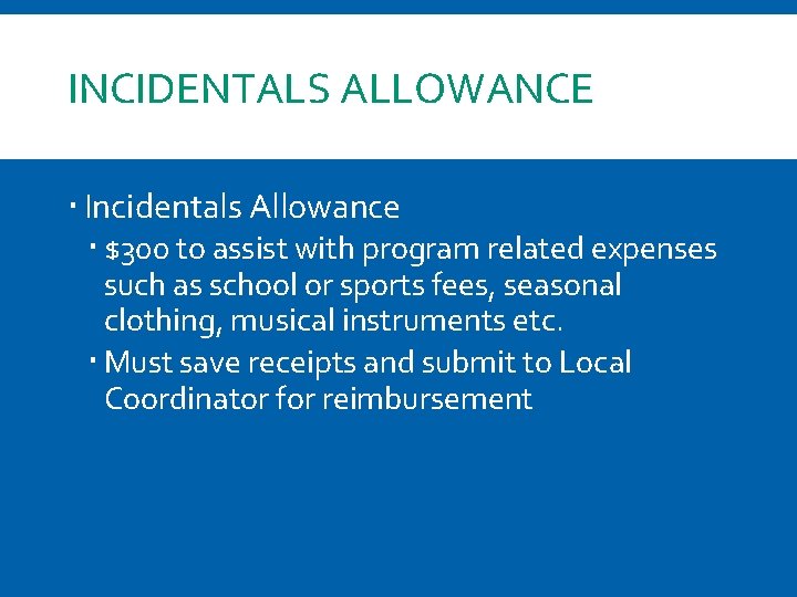 INCIDENTALS ALLOWANCE Incidentals Allowance $300 to assist with program related expenses such as school