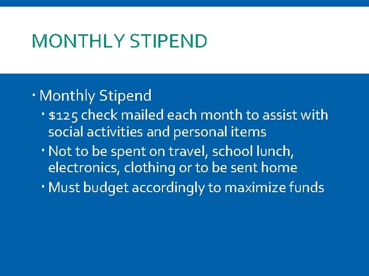 MONTHLY STIPEND Monthly Stipend $125 check mailed each month to assist with social activities