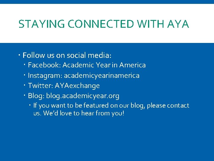 STAYING CONNECTED WITH AYA Follow us on social media: Facebook: Academic Year in America