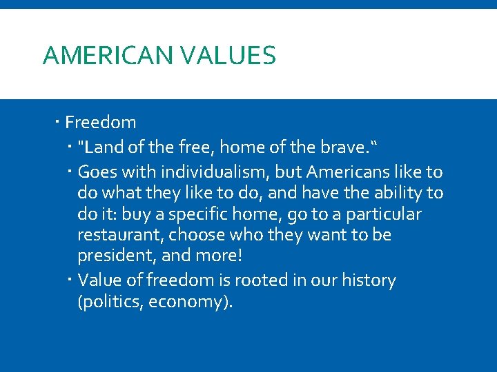 AMERICAN VALUES Freedom "Land of the free, home of the brave. “ Goes with