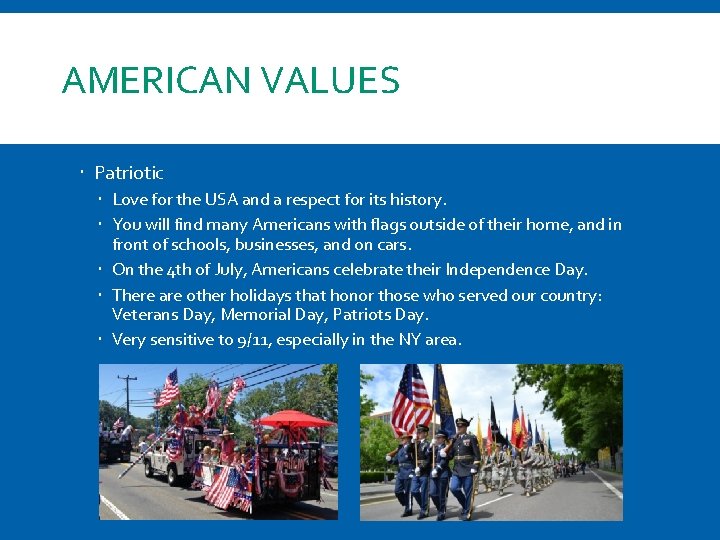 AMERICAN VALUES Patriotic Love for the USA and a respect for its history. You