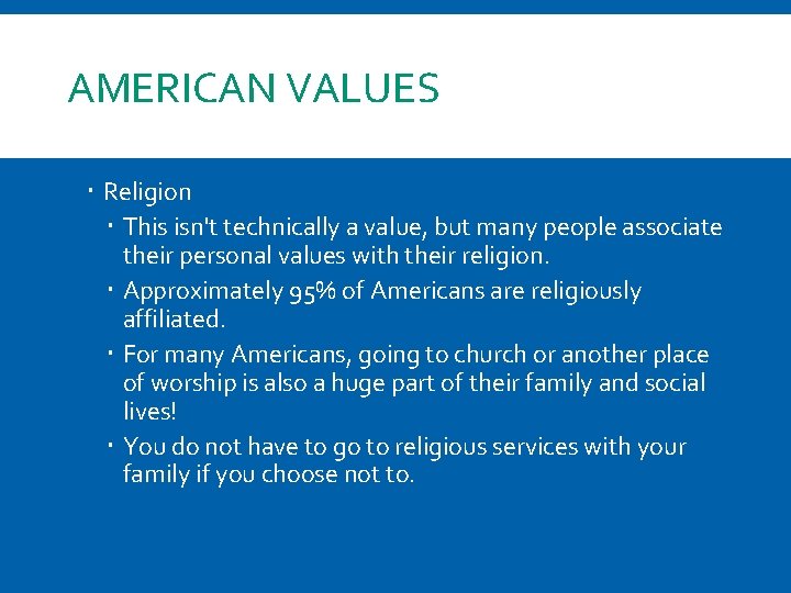 AMERICAN VALUES Religion This isn't technically a value, but many people associate their personal