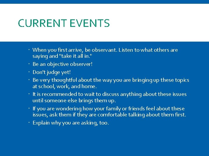 CURRENT EVENTS When you first arrive, be observant. Listen to what others are saying