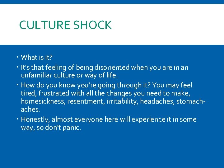 CULTURE SHOCK What is it? It's that feeling of being disoriented when you are