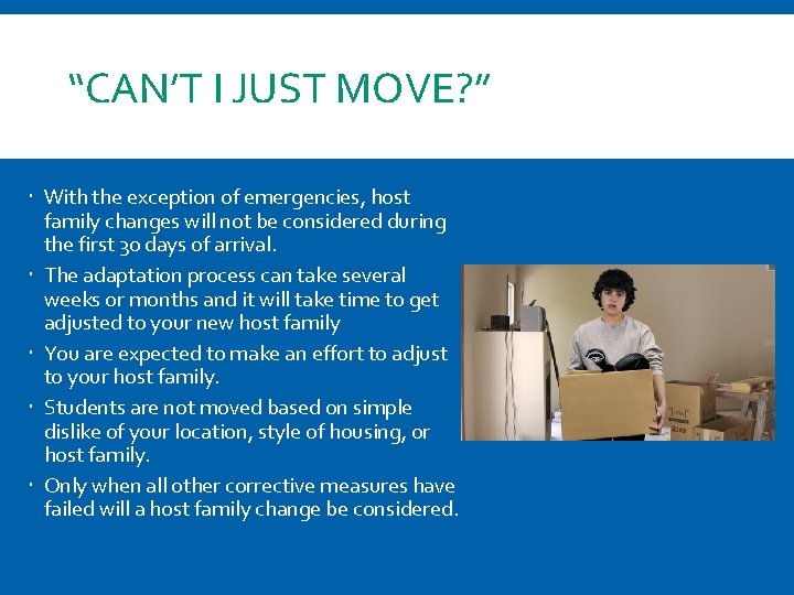 “CAN’T I JUST MOVE? ” With the exception of emergencies, host family changes will
