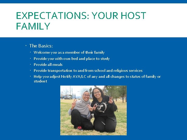 EXPECTATIONS: YOUR HOST FAMILY The Basics: Welcome you as a member of their family