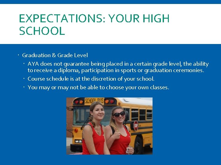 EXPECTATIONS: YOUR HIGH SCHOOL Graduation & Grade Level AYA does not guarantee being placed