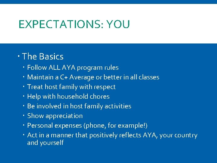 EXPECTATIONS: YOU The Basics Follow ALL AYA program rules Maintain a C+ Average or