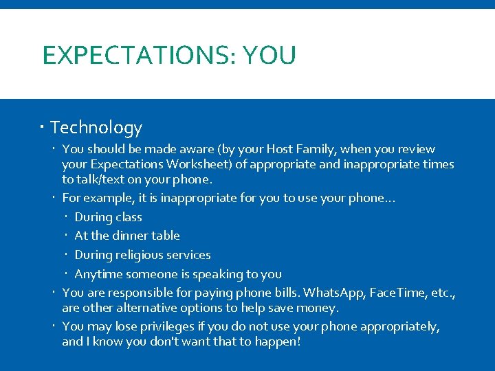 EXPECTATIONS: YOU Technology You should be made aware (by your Host Family, when you