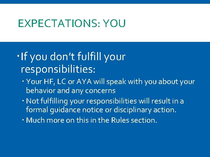 EXPECTATIONS: YOU If you don’t fulfill your responsibilities: Your HF, LC or AYA will