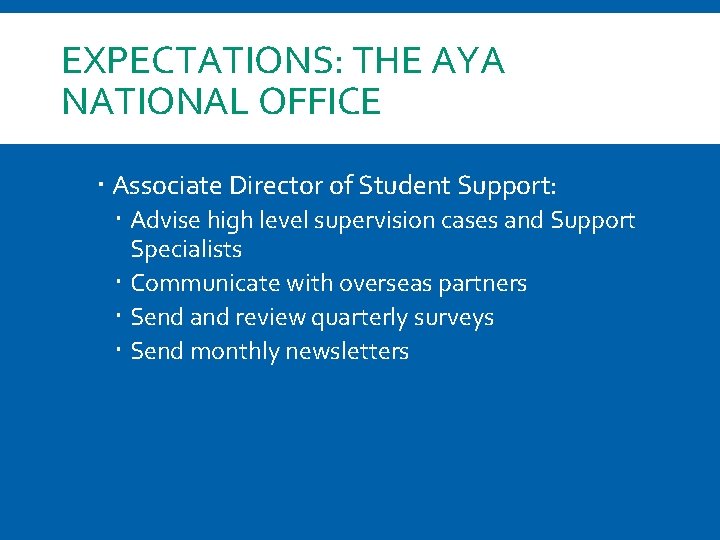 EXPECTATIONS: THE AYA NATIONAL OFFICE Associate Director of Student Support: Advise high level supervision