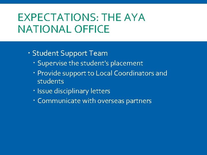 EXPECTATIONS: THE AYA NATIONAL OFFICE Student Support Team Supervise the student's placement Provide support