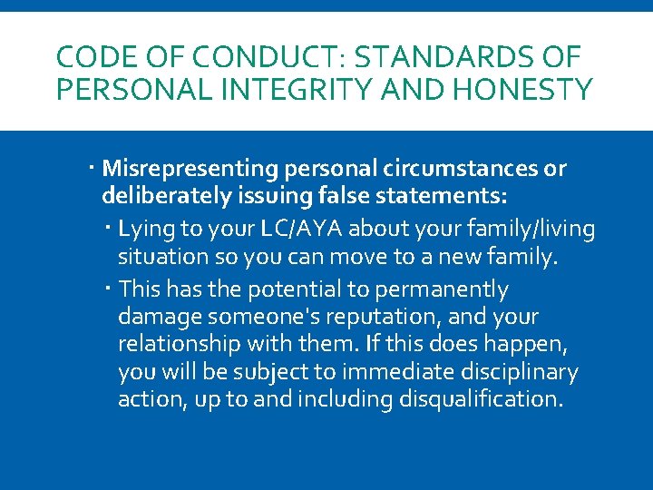 CODE OF CONDUCT: STANDARDS OF PERSONAL INTEGRITY AND HONESTY Misrepresenting personal circumstances or deliberately