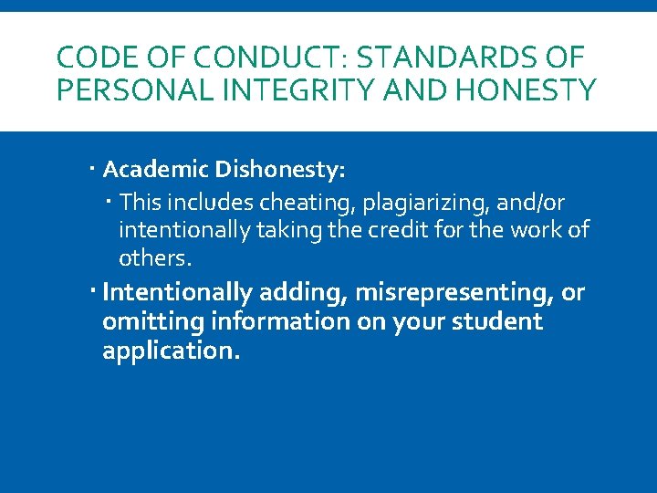 CODE OF CONDUCT: STANDARDS OF PERSONAL INTEGRITY AND HONESTY Academic Dishonesty: This includes cheating,