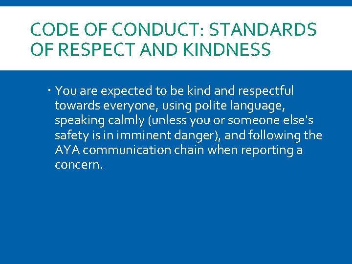 CODE OF CONDUCT: STANDARDS OF RESPECT AND KINDNESS You are expected to be kind