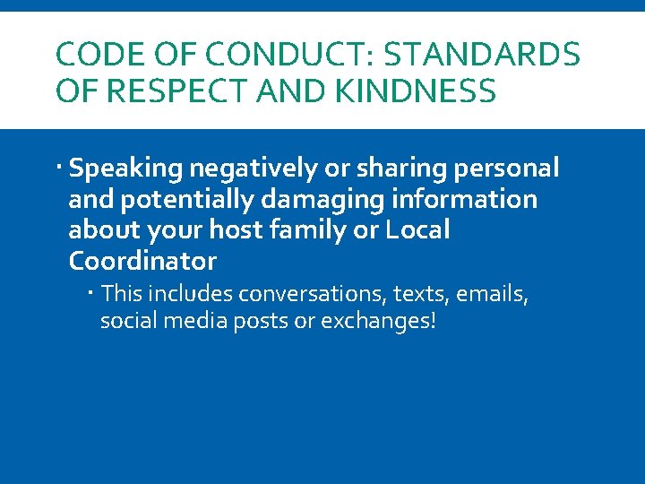 CODE OF CONDUCT: STANDARDS OF RESPECT AND KINDNESS Speaking negatively or sharing personal and