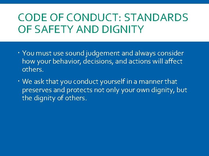 CODE OF CONDUCT: STANDARDS OF SAFETY AND DIGNITY You must use sound judgement and