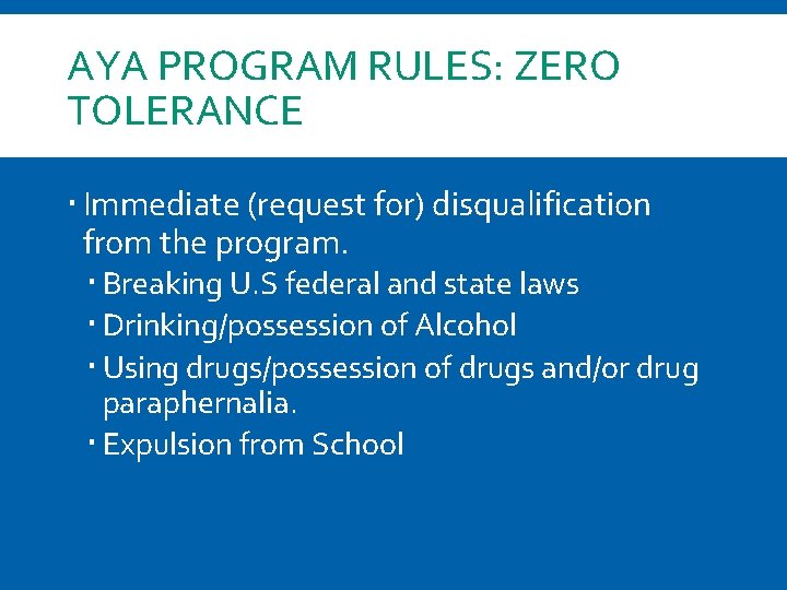 AYA PROGRAM RULES: ZERO TOLERANCE Immediate (request for) disqualification from the program. Breaking U.