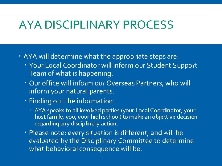 AYA DISCIPLINARY PROCESS AYA will determine what the appropriate steps are: Your Local Coordinator