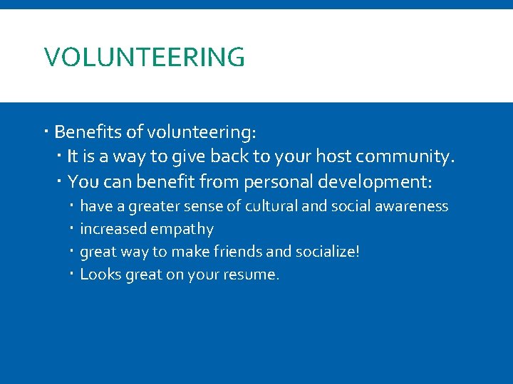 VOLUNTEERING Benefits of volunteering: It is a way to give back to your host