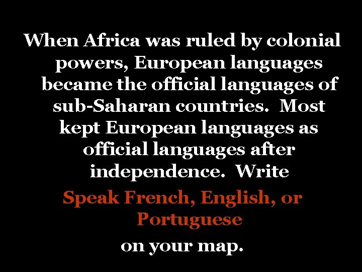 When Africa was ruled by colonial powers, European languages became the official languages of